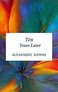 E-Book (epub) Ten Years Later von Alexandre Dumas