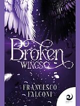 eBook (epub) Broken Wings de Francesco Falconi