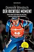 E-Book (epub) Dominik Windisch - Der richtige Moment von Sascha Russotti, Dominik Windisch