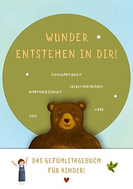 Kartonierter Einband Wunder entstehen in dir! Das Gefühlstagebuch für Kinder um Achtsamkeit, Selbstvertrauen und Dankbarkeit zu stärken. von 