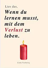 Kartonierter Einband LIES DAS, WENN DU LERNEN MUSST, MIT DEM VERLUST ZU LEBEN von Lina Vierheilig