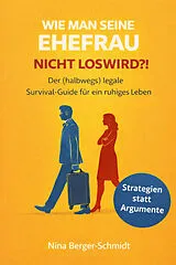 Kartonierter Einband WIE MAN SEINE EHEFRAU NICHT LOSWIRD?! von Nina Berger-Schmidt