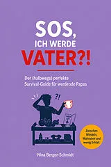 Kartonierter Einband SOS, ICH WERDE VATER?! von Nina Berger-Schmidt