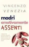 Kartonierter Einband Madri Emotivamente Assenti von Vincenzo Venezia