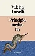 Kartonierter Einband Principio, Medio, Fin von Valeria Luiselli