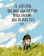Fester Einband El capitán que paró una guerra para salvar dos pajaritos von Gusti