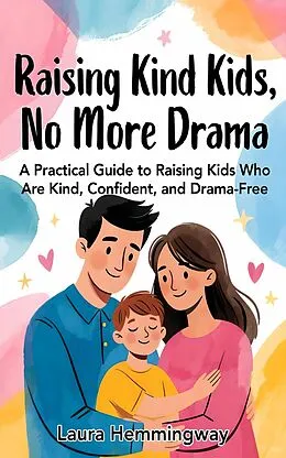 E-Book (epub) Raising Kind Kids, No More Drama von Laura Hemmingway