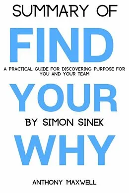 E-Book (epub) Summary Of Find Your Why von Anthony Maxwell