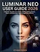 Kartonierter Einband (Kt) Luminar Neo User Guide 2026 von Ethan Foden