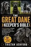 Kartonierter Einband THE GREAT DANE KEEPER'S BIBLE von Tristan Ashforde