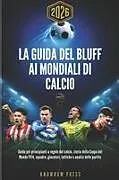 Kartonierter Einband La Guida del Bluff ai Mondiali di Calcio 2026 (Italian Edition) von Knowhow Press