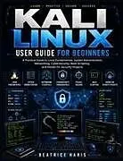 Kartonierter Einband Kali Linux User Guide for Beginners von Beatrice Haris