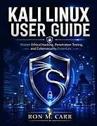 Kartonierter Einband Kali Linux User Guide von Ron M. Carr