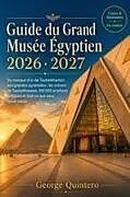 Kartonierter Einband Guide du Grand Musée Égyptien 2026 · 2027 von George Quintero