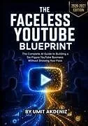 Kartonierter Einband The Faceless YouTube Blueprint von Umit Akdeniz
