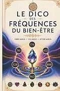 Kartonierter Einband (Kt) Le Dico des Fréquences du Bien-Être von Victor Soleil