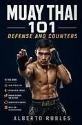 Kartonierter Einband (Kt) Muay Thai 101 von Alberto Robles