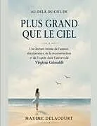 Kartonierter Einband (Kt) Au-delà du ciel de Plus grand que le ciel von Maxime Delacourt