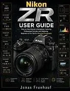Kartonierter Einband Nikon ZR User Guide von Jonas Fruehauf