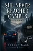 Kartonierter Einband SHE NEVER REACHED CAMPUS von Rebecca Gale