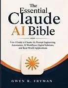 Kartonierter Einband The Essential Claude AI Bible von Gwen R. Fryman