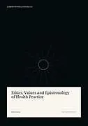 Kartonierter Einband Ethics, Values and Epistemology of Health Practice von Pietro Corona