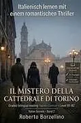 Kartonierter Einband Italienisch lernen mit einem Romantic Thriller. Il mistero della Cattedrale di Torino. B1/B2 von Roberto Borzellino