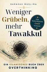 Kartonierter Einband Weniger Grübeln, mehr Tawakkul von Barakah Muslima