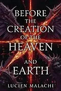 E-Book (epub) Before the Creation of the Heaven and the Earth von Lucien Malachi