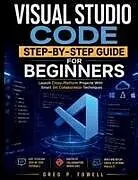 Kartonierter Einband (Kt) Visual Studio Code Step-by-Step Guide for Beginners von Greg P. Fowell