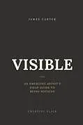 Kartonierter Einband VISIBLE von Creative Flair, James Carter
