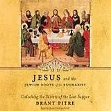 Audio CD (CD/SACD) Jesus and the Jewish Roots of the Eucharist von Brant Pitre