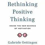 Audio CD (CD/SACD) Rethinking Positive Thinking von Gabriele Oettingen