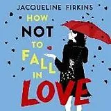 Digital How Not to Fall in Love von Jacqueline Firkins