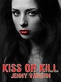 E-Book (epub) Kiss Or Kill von Jenny Vaughn