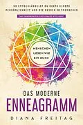 E-Book (epub) Das moderne Enneagramm - Menschen lesen wie ein Buch: So entschlüsselst du deine eigene Persönlichkeit und die deiner Mitmenschen | Das Grundwerkzeug emotionaler Intelligenz von Diana Freitag