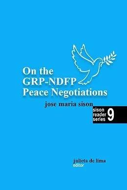 E-Book (epub) On the GRP-NDFP Peace Negotiations (Sison Reader Series, #9) von José Maria Sison