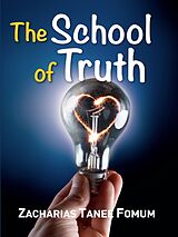 eBook (epub) The School of Truth (Practical Helps For The Overcomers, #6) de Zacharias Tanee Fomum