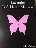 E-Book (epub) Lavender Is A Harsh Mistress (The Lavender Trilogy, #1) von E. B. Watson