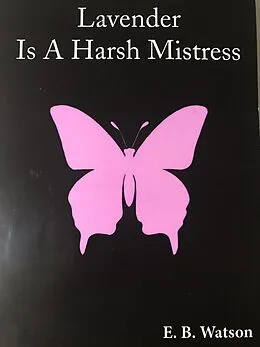 E-Book (epub) Lavender Is A Harsh Mistress (The Lavender Trilogy, #1) von E. B. Watson