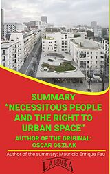 eBook (epub) Summary Of "Necessitous People And The Right To Urban Space" By Oscar Oszlak (UNIVERSITY SUMMARIES) de Mauricio Enrique Fau