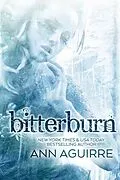 E-Book (epub) Bitterburn (Gothic Fairytales, #1) von Ann Aguirre