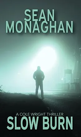 E-Book (epub) Slow Burn (Cole Wright, #4) von Sean Monaghan