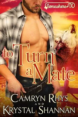E-Book (epub) To Turn A Mate (VonBrandt Wolf Pack, #5) von Krystal Shannan, Camryn Rhys