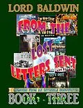 E-Book (epub) From The Lost Letters Sent - Book THREE: 1993 - 1994 von Lord Chester L. Baldwin Ii