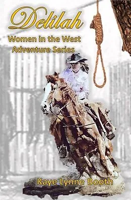 E-Book (epub) Delilah (Women in the West Adventure Series, #1) von Kaye Lynne Booth