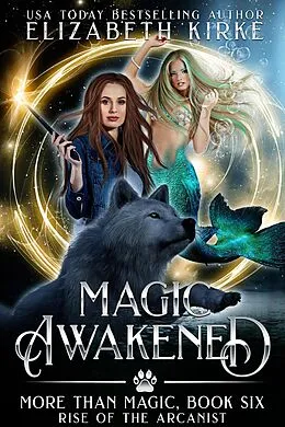 E-Book (epub) Magic Awakened (Rise of the Arcanist) von Elizabeth Kirke