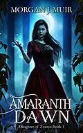 E-Book (epub) Amaranth Dawn (Daughter of Zyanya, #1) von Morgan J. Muir