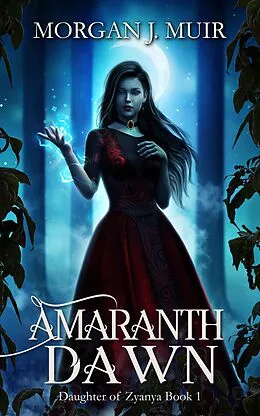 E-Book (epub) Amaranth Dawn (Daughter of Zyanya, #1) von Morgan J. Muir
