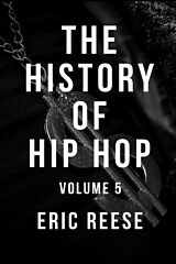 eBook (epub) The History of Hip Hop de Eric Reese